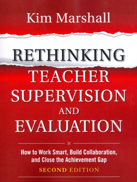Rethinking teacher supervision and evaluation : how to work smart, build collaboration, and close the achievement gap /
