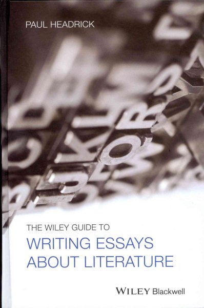 The Wiley guide to writing essays about literature /
