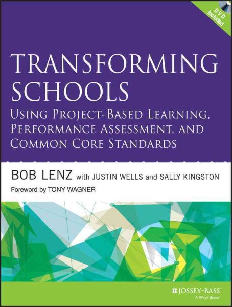 Transforming schools using project-based deeper learning, performance assessment, and common core standards /