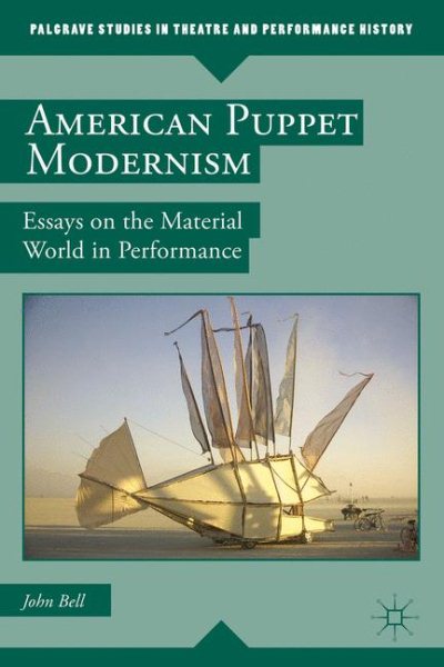 American puppet modernism : essays on the material world in performance /