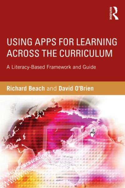Using apps for learning across the curriculum : a literacy-based framework and guide /