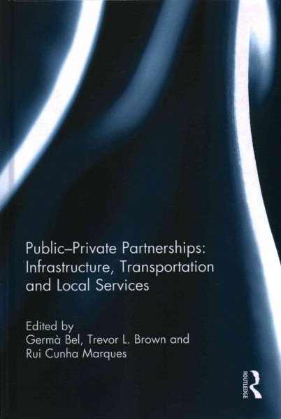 Public private partnerships : infrastructure, transportation and local services /