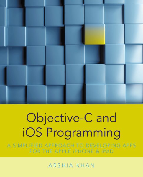 Objective-C and iOS programming : a simplified approach to developing apps for the Apple iPhone and iPAD /