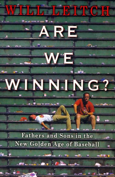 Are we winning? : fathers and sons in the new golden age of baseball /