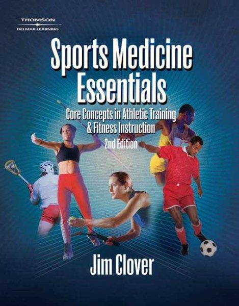 Sports medicine essentials : core concepts in athletic training & fitness instruction /