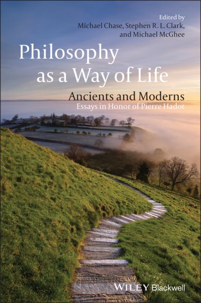 Philosophy as a way of life : ancients and moderns : essays in honor of Pierre Hadot /