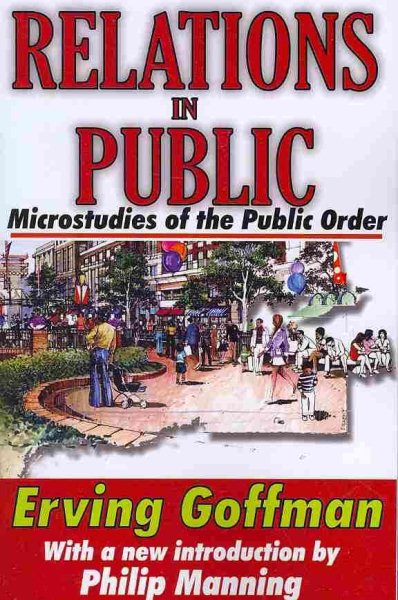 Relations in public : microstudies of the public order /
