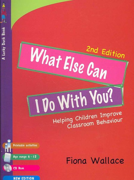What else can I do with you? : helping children improve classroom behaviour /
