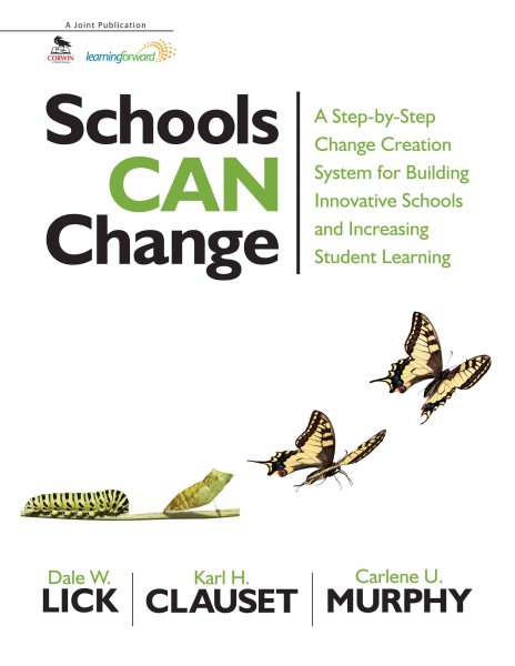 Schools can change : a step-by-step change creation system for building innovative schools and increasing student learning /