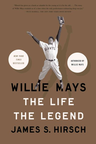 Willie Mays : the life, the legend /