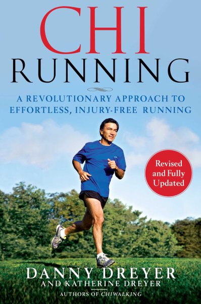 ChiRunning : a revolutionary approach to effortless, injury-free running /