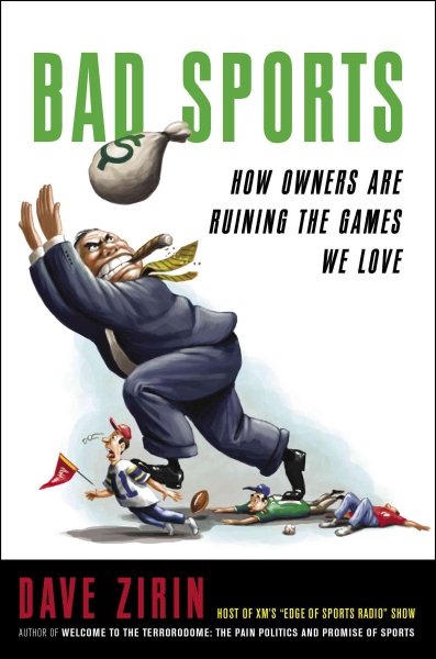 Bad sports : how owners are ruining the games we love /
