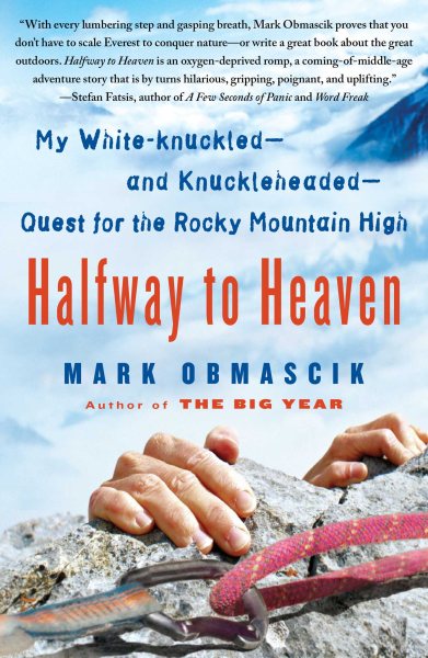 Halfway to heaven : my white-knuckled and knuckleheaded quest for the Rocky Mountain high /