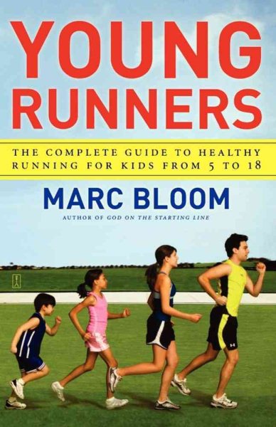 Young runners : the complete guide to healthy running for kinds from 5 to 18 /