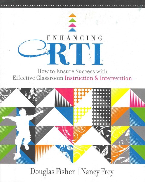 Enhancing RTI : how to ensure success with effective classroom instruction & intervention /