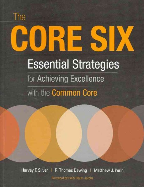 The core six : essential strategies for achieving excellence with the common core /