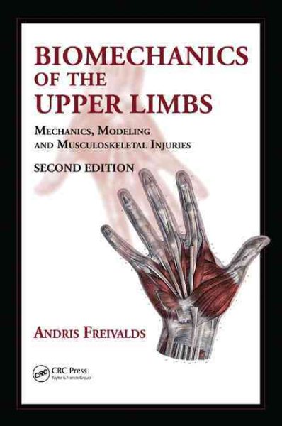 Biomechanics of the upper limbs : mechanics, modeling and musculoskeletal injuries /