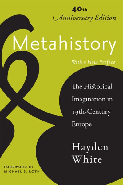 Metahistory : the historical imagination in nineteenth-century Europe /