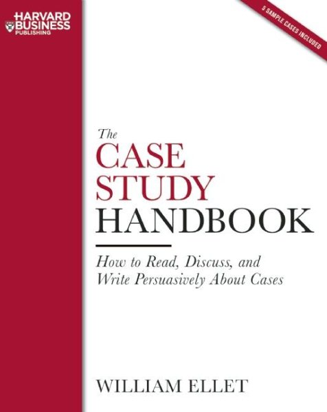 The case study handbook : how to read, discuss, and write persuasively about cases /