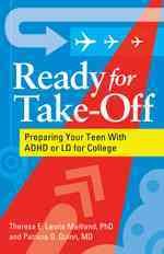 Ready for take-off : preparing your teen with ADHD or LD for college /