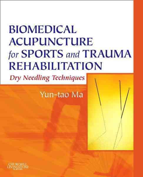 Biomedical acupuncture for sports and trauma rehabilitation : dry needling techniques /