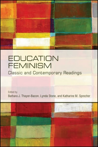 Education feminism : classic and contemporary readings /