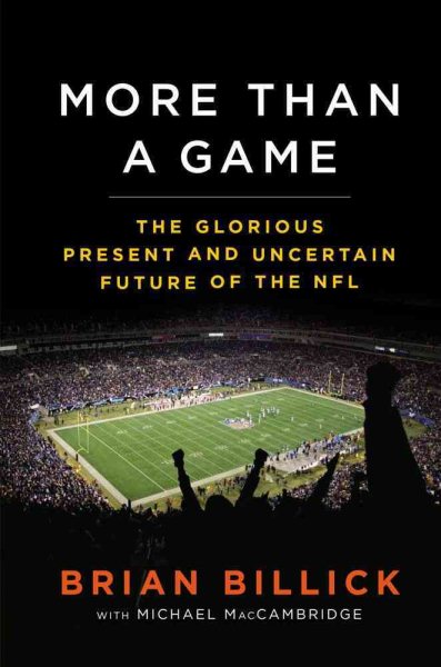 More than a game : the glorious present and uncertain future of the NFL /