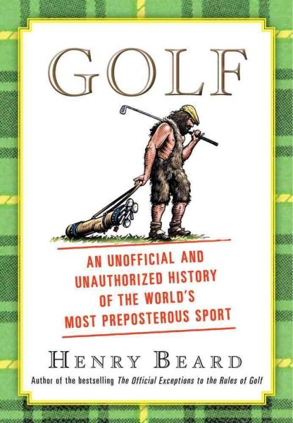 Golf : an unofficial and unauthorized history of the world