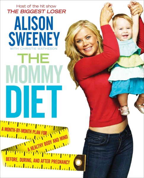 The mommy diet : a month-by-month plan for a healthy body and mind before, during, and after pregnancy /