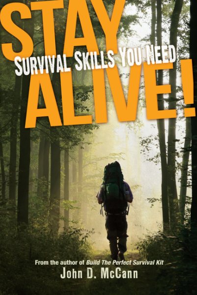 Stay alive! : survival skills you need /