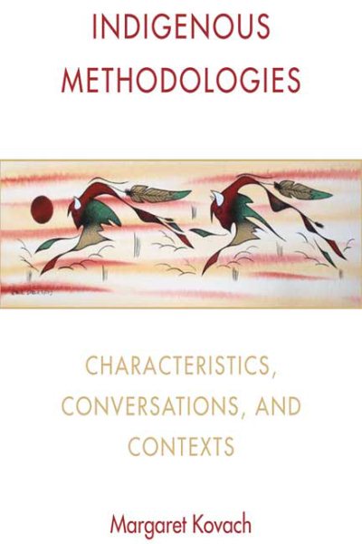 Indigenous methodologies : characteristics, conversations, and contexts /