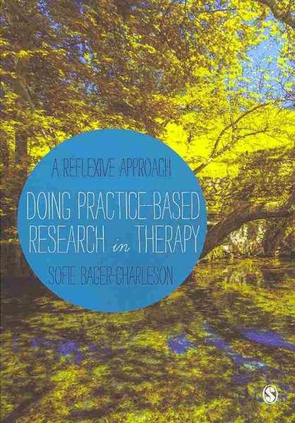 Doing practice-based research in therapy : a reflexive approach /
