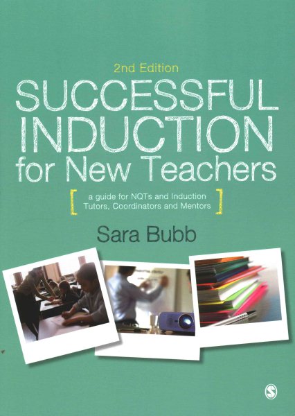 Successful induction for new teachers : a guide for NQTs and induction tutors, coordinators and mentors /
