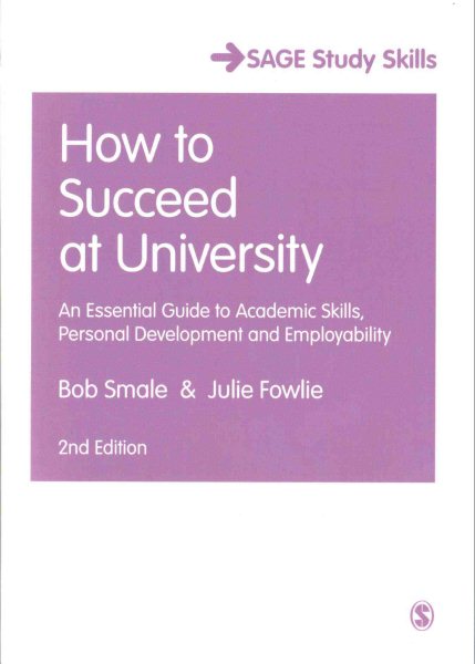 How to succeed at university : an essential guide to academic skills, personal development and employability /