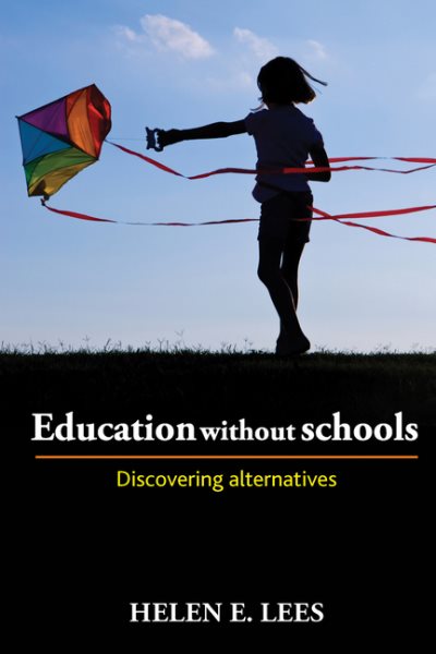 Education without schools : discovering alternatives /