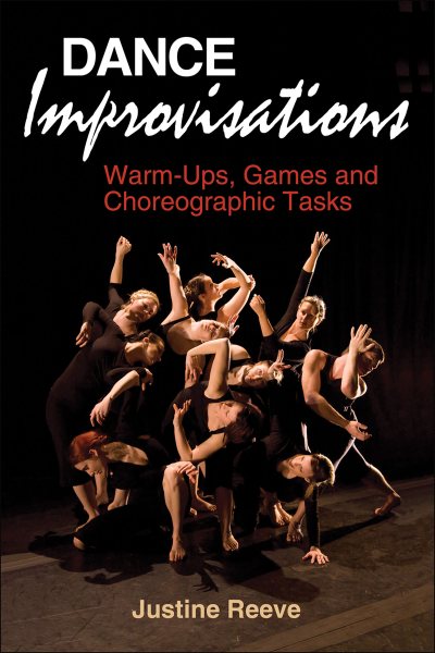 Dance improvisations : warm-ups, games and choreographic tasks /