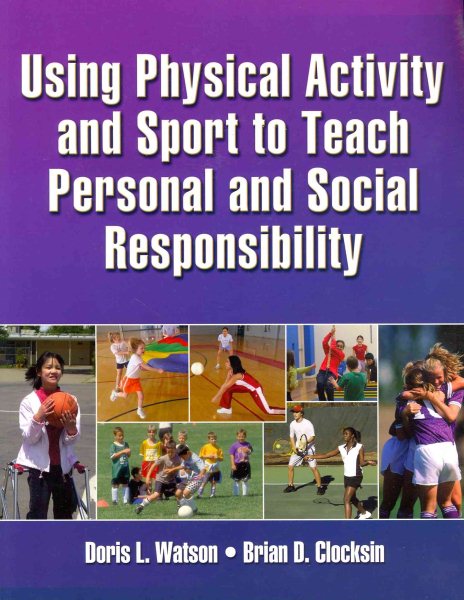 Using physical activity and sport to teach personal and social responsibility /