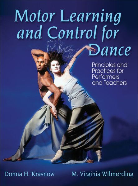 Motor learning and control for dance : principles and practices for performers and teachers /