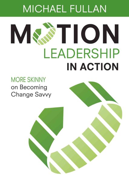Motion leadership in action : more skinny on becoming change savvy /