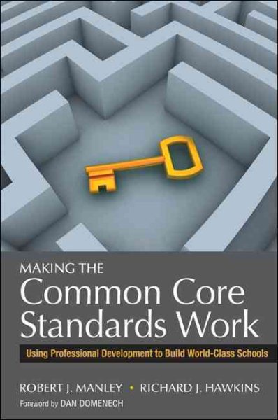 Making the common core standards work : using professional development to build world-class schools /