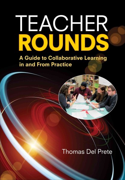Teacher rounds : a guide to collaborative learning in and from practice /
