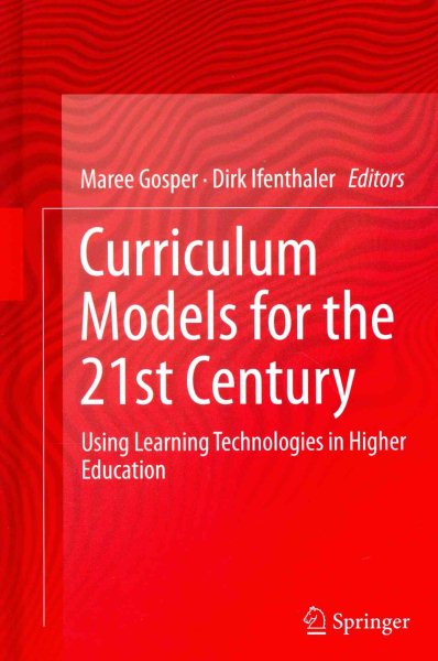 Curriculum models for the 21st century : using learning technologies in higher education /