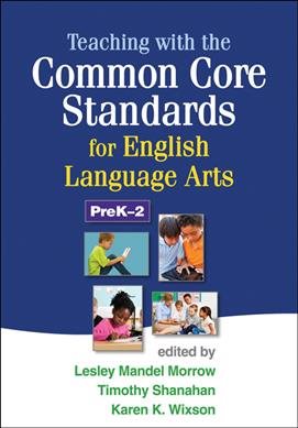 Teaching with the common core standards for English language arts, PreK-2 /