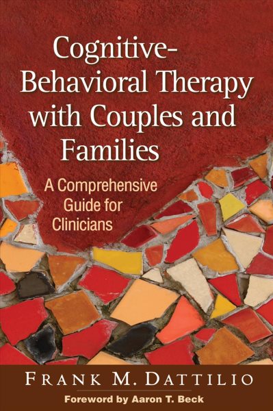 Cognitive-behavioral therapy with couples and families : a comprehensive guide for clinicians /