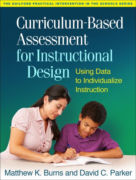 Curriculum-based assessment for instructional design : using data to individualize instruction /