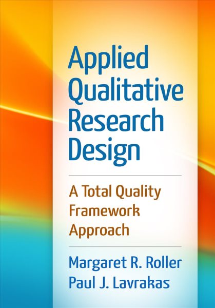 Applied qualitative research design : a total quality framework approach /