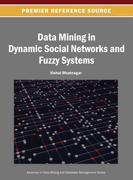 Data mining in dynamic social networks and fuzzy systems /