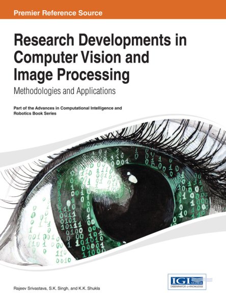 Research developments in computer vision and image processing : methodologies and applications /