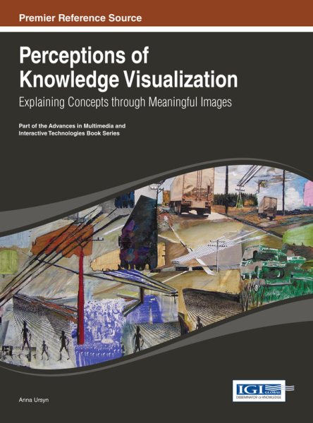 Perceptions of knowledge visualization : explaining concepts through meaningful images /
