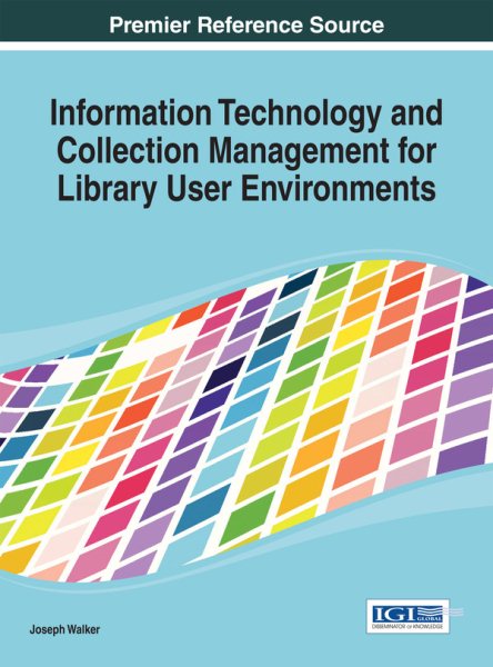 Information technology and collection management for library user environments /